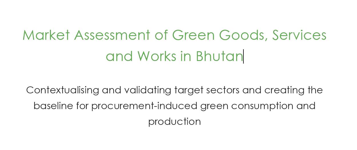 Market Assessment of Green Goods, Services and Works in Bhutan