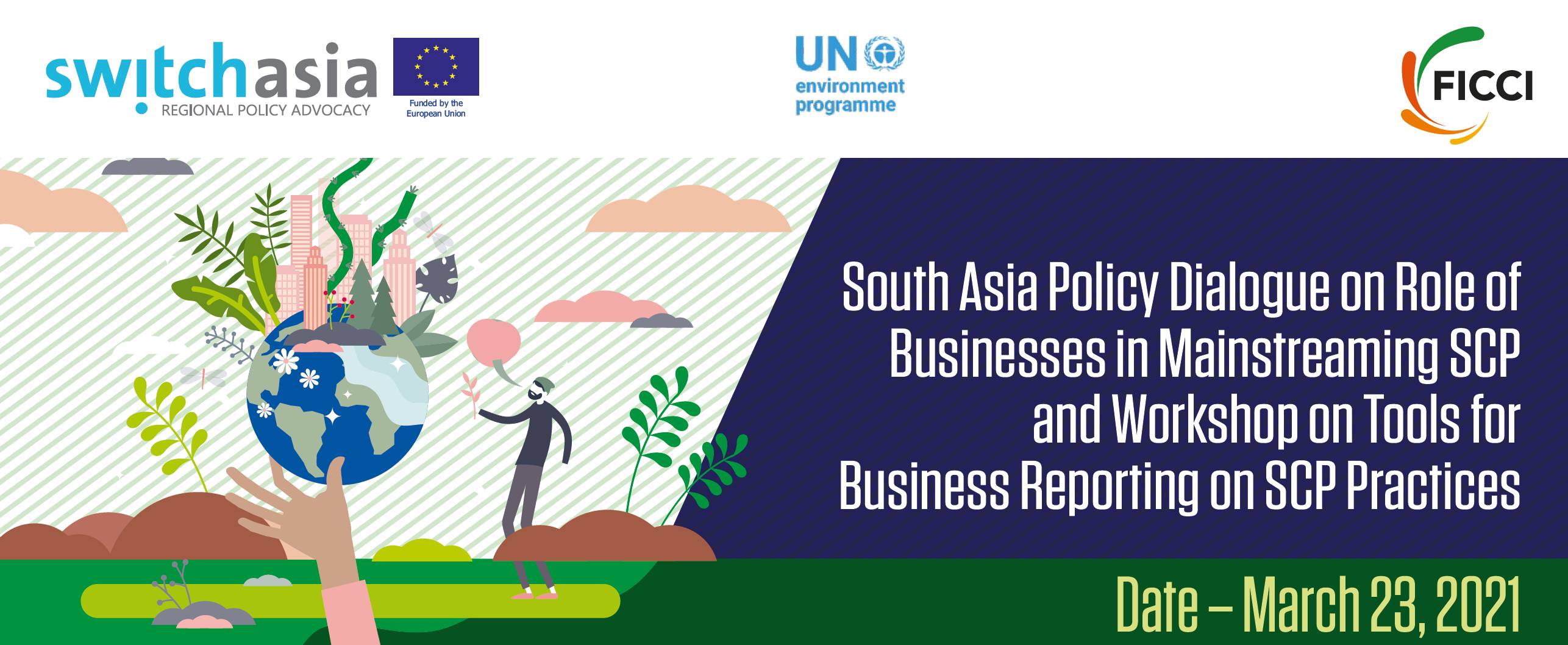 South Asia Policy Dialogue: Role of Businesses in Mainstreaming SCP & Workshop on Tools for Business Reporting on SCP Practices