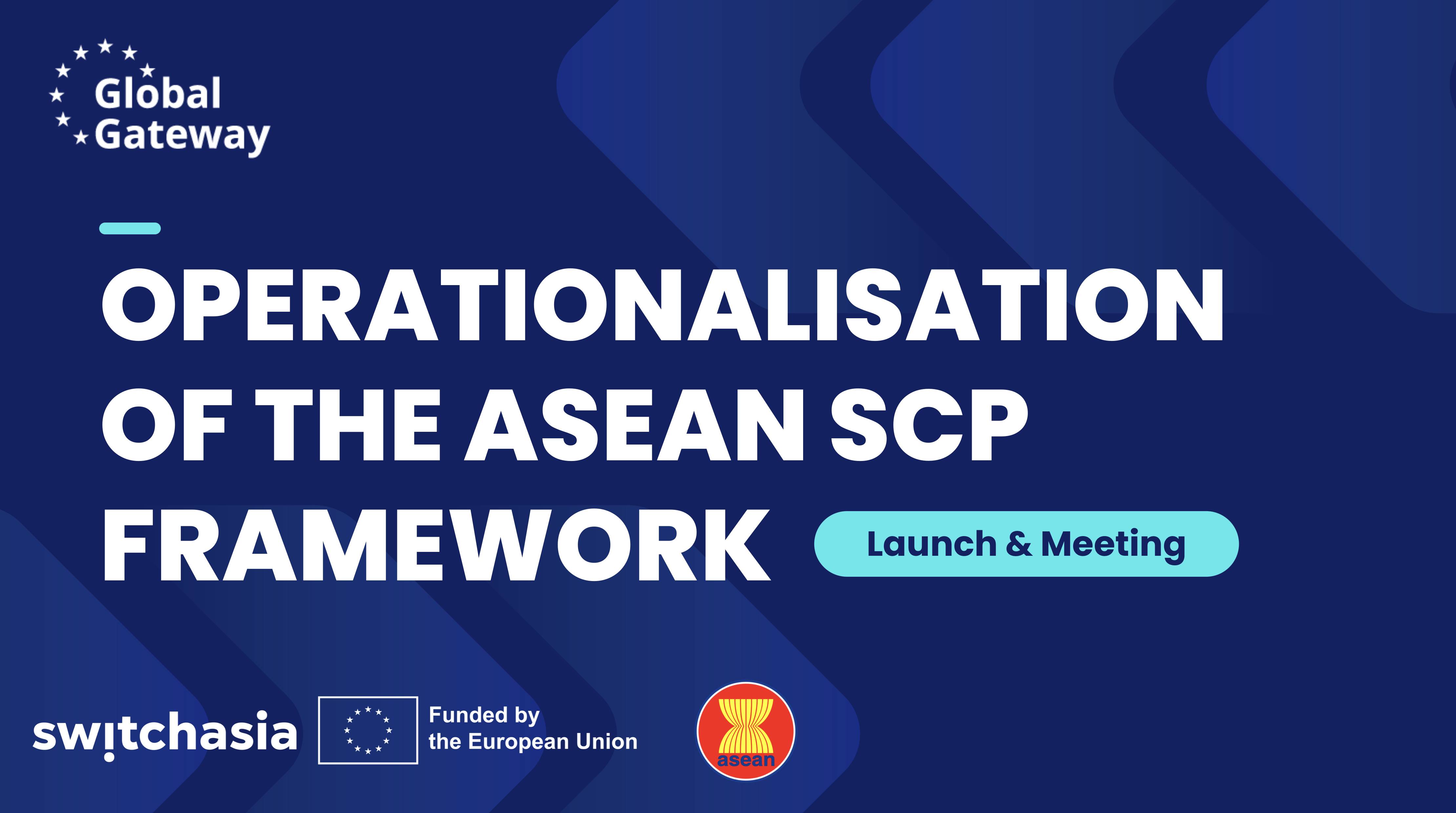 Launch and Meeting on the Operationalisation of the ASEAN SCP Framework
