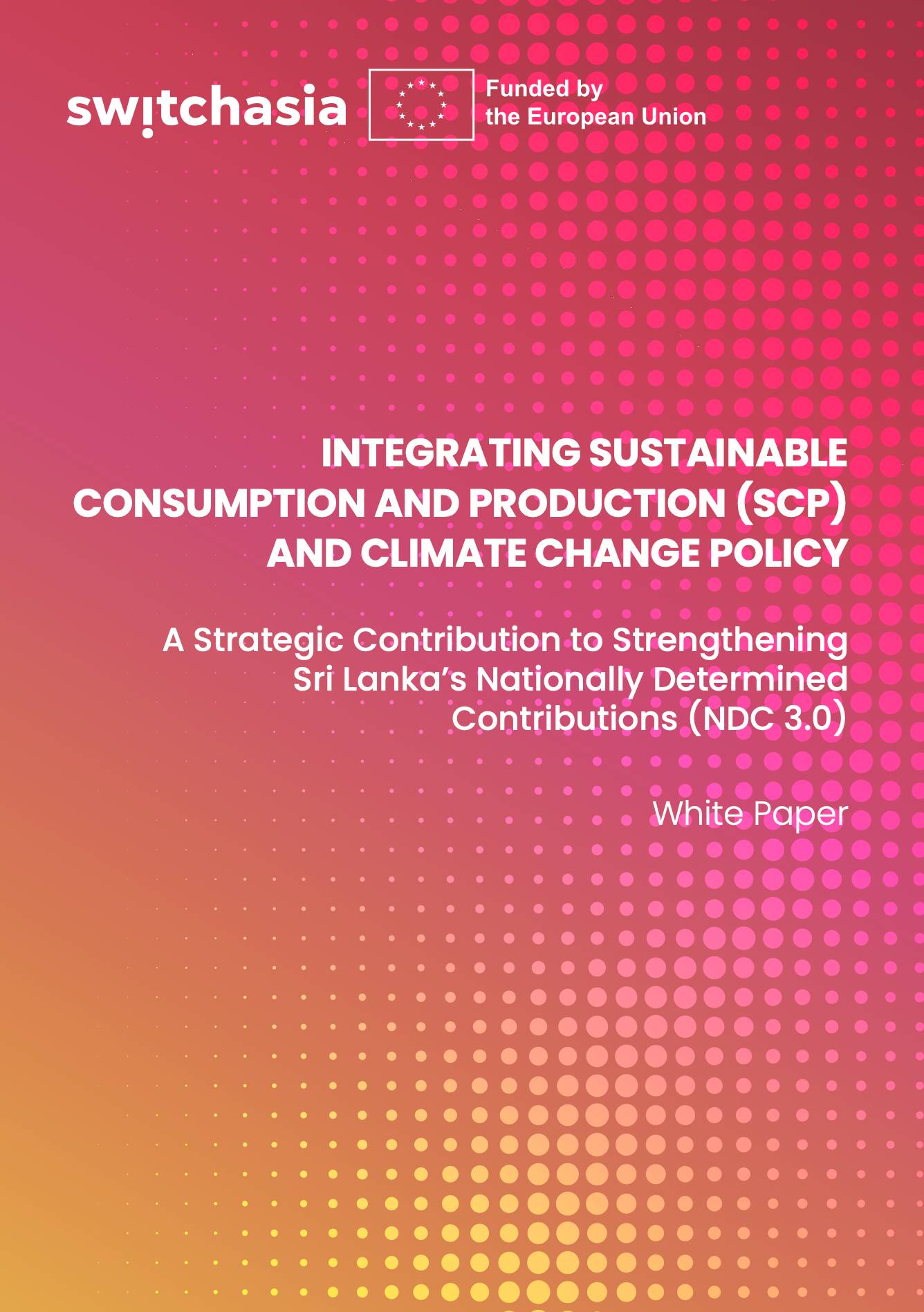 Integrating Sustainable Consumption and Production (SCP) and Climate Change Policy: A Strategic Contribution to Strengthening Sri Lanka's Nationally Determined Contributions (NDC 3.0)