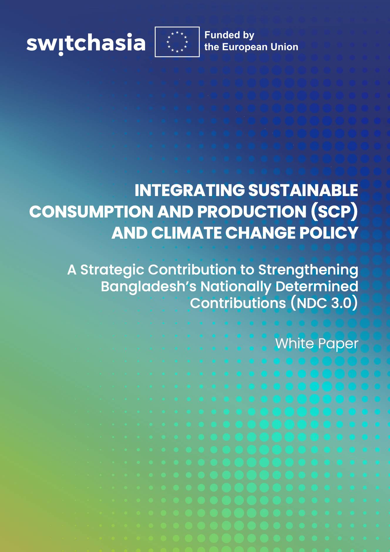 Integrating Sustainable Consumption and Production (SCP) and Climate Change Policy: A Strategic Contribution to Strengthening Bangladesh's Nationally Determined Contributions (NDC 3.0)