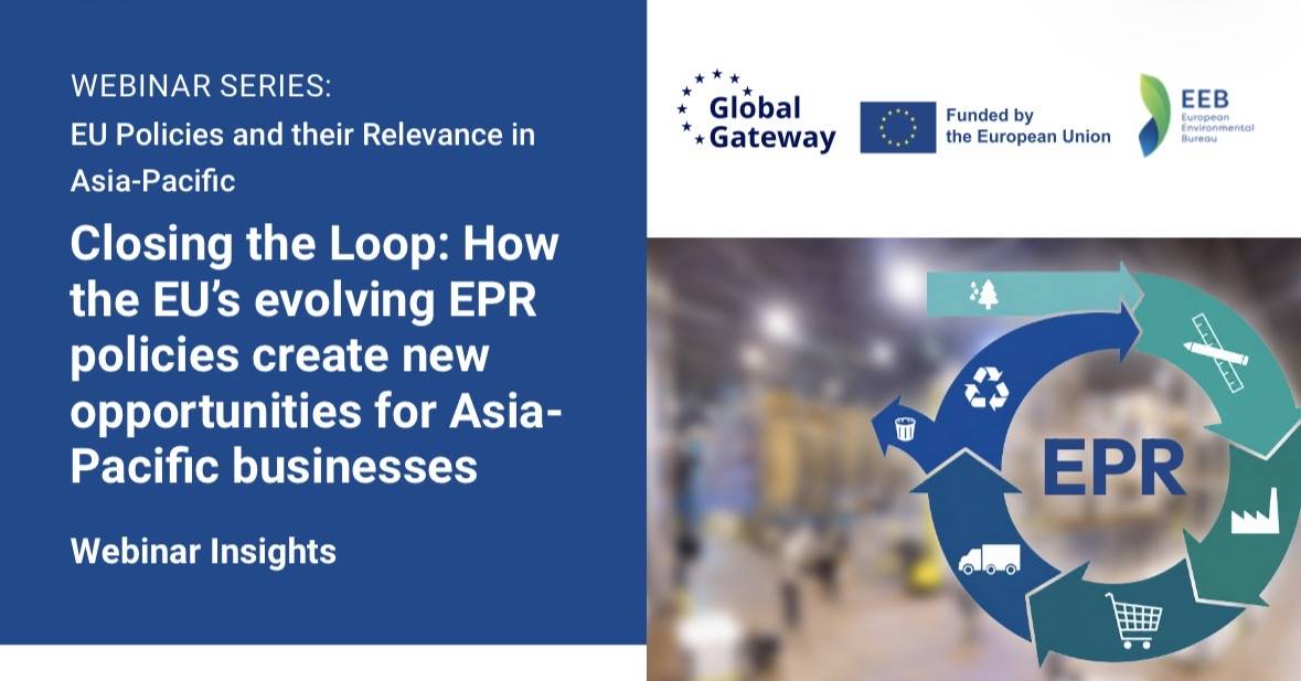 Closing the Loop: How the EU’s evolving EPR policies create new opportunities for Asia-Pacific businesses